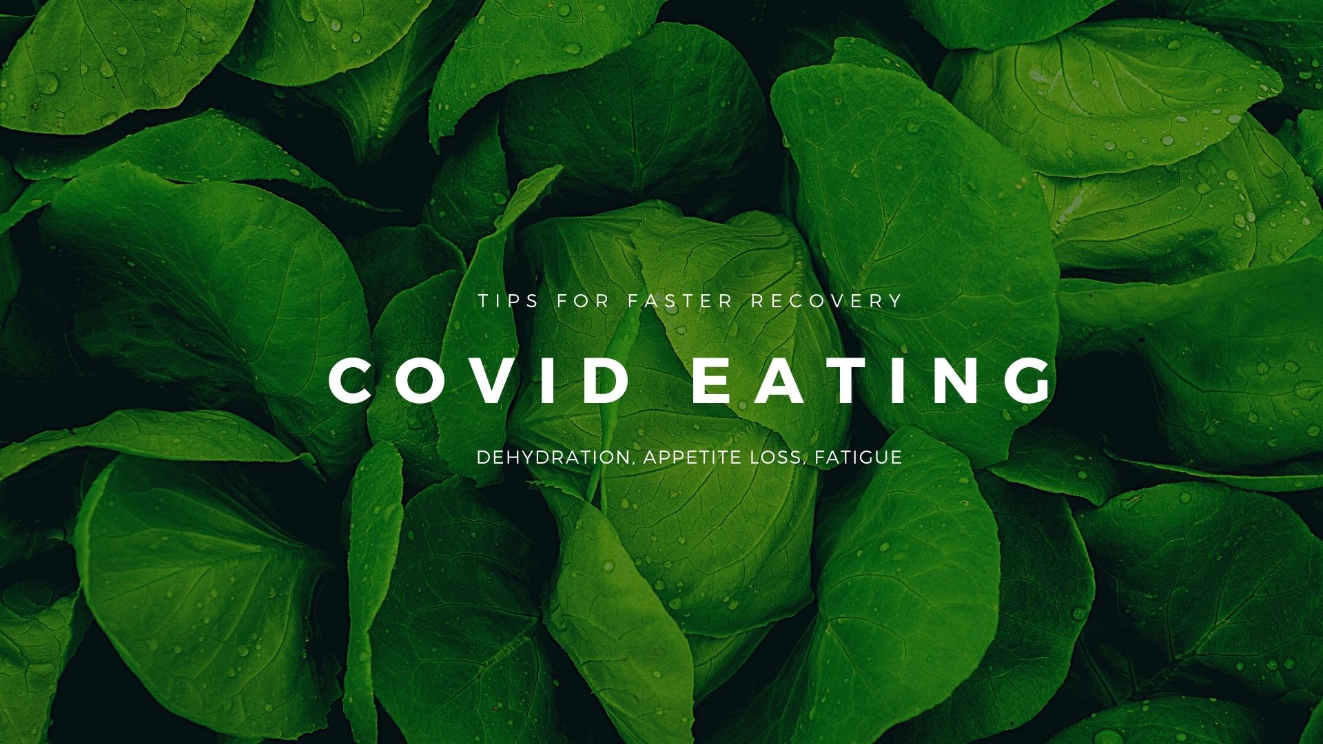 Covid Eating - Fight Dehydration, Loss of Appetite, Fatigue